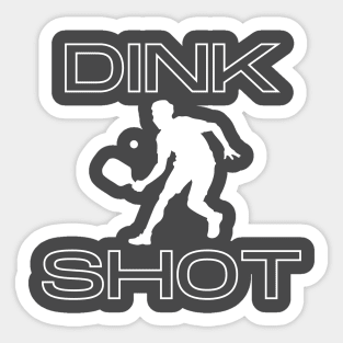 Dink Shot- a pickleball term design Sticker